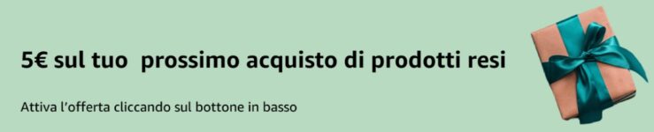 5 Euro di sconto sul tuo prossimo acquisto di prodotti resi