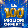 Festa delle offerte Prime: le migliori 100 offerte e non solo…