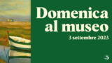 #domenicalmuseo: il 3/9 ingresso gratuito nei musei e nei parchi archeologici statali