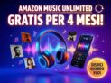 Amazon Music Unlimited gratis per 4 mesi e potete disdire quando volete!