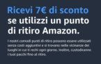 Ricevi 7€ di sconto se utilizzi un punto ritiro Amazon