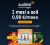 Audible a 0.99€ al mese per 3 mesi e disdici quando vuoi!
