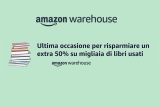 Amazon Warehouse Deals: sconto aggiuntivo del 50% sui libri usati